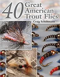 40 Great American Trout Flies (pb)   by Craig Schuhman