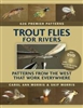 Trout Flies for Rivers     by Carol Ann & Skip Morris