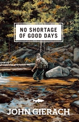 No Shortage of Good Days        By John Gierach