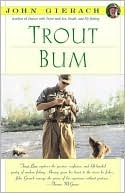 Trout Bum  (pb)      By John Gierach