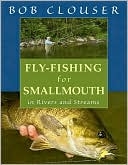 Fly Fishing for Smallmouth       by Clouser & Nichols
