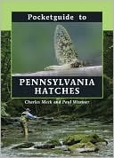 Pocket Guide to Pennsylvania Hatches       by Charles Meck & Paul Weamer