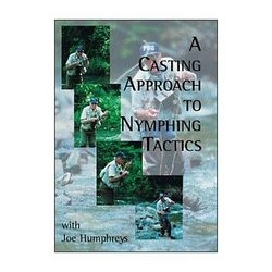 A Casting Approach to Nymphing Tactics  by  Joe Humphreys