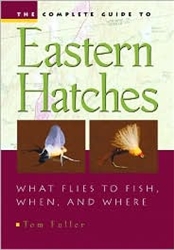 The Complete Guide to Eastern Hatches: What Flies to Fish, When and Where