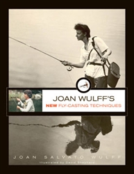 Joan Wulff's New Fly Casting Techniques  by Joan Wulff